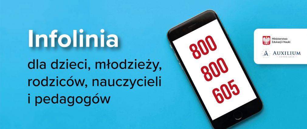 800 800 605 - całodobowa bezpłatna infolinia dla dzieci, młodzieży, rodziców i pedagogów „Pomagamy”